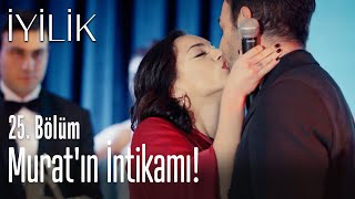 Murat'ın intikamı! - İyilik 25. Bölüm