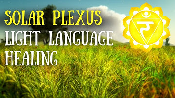 ☀️ Solar Plexus Chakra Light Language Healing - Heal Your Inner Divine Masculine