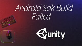 Android Sdk Build Failed | Unity | Android