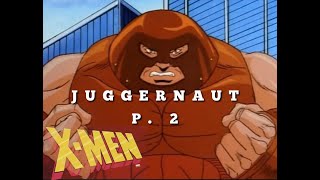 X-Men vs Juggernaut P.2: X-Men The Animated Series