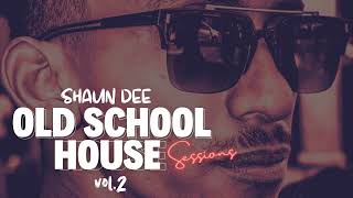 Shaun Dee  Old School House Sessions Vol.2  OLD SCHOOL HOUSE MUSIC 2024 MIX