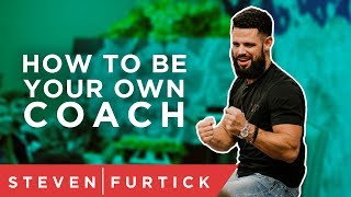 Be Your Own Coach Pastor Steven Furtick