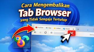 Cara Mengembalikan Tab Browser yang Tidak Sengaja Tertutup