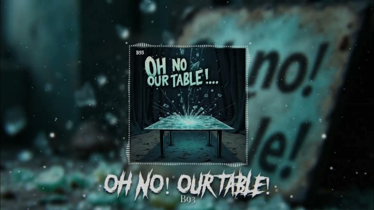 Oh No Our Table Its Broken O Reilly OH NO OUR TABLE! (OH NO OUR TABLE ITS BROKEN!) Remix - YouTube