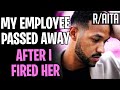 AITA Employee Passed Away After I Fired Her? (r/aita)