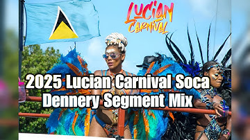 2025 St. Lucia Soca & Dennery Segment Carnival Mix | Ricky T, Motto, Subance, Umpa, Imran Nerdy