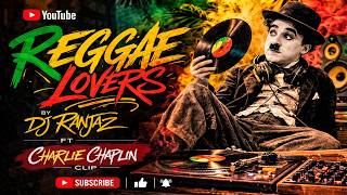Reggae Lovers By Dj Ranjaz  Ft Charlie Chaplin Clip