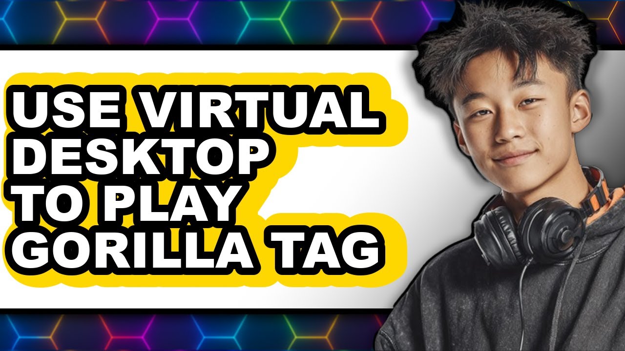 Tag Desktop How to Use Virtual Desktop to Play Gorilla Tag - Full Guide - YouTube