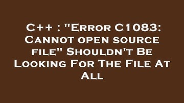 C++ : "Error C1083: Cannot open source file" Shouldn