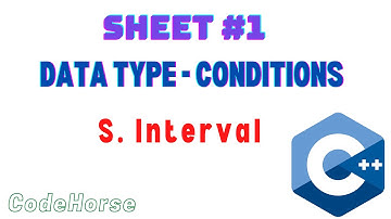 ICPC Assiut Sheet #1 (Data type - Conditions) | S. Interval | C++ Beginners | @codehorse