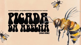 Filhos da Bahia, Os Quebradeiras, Machadez feat. Mousik - Picada da Abelha (Haja Amor)