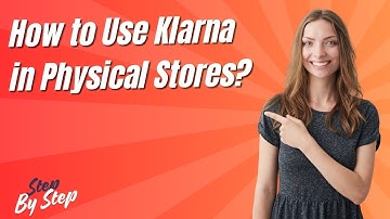 How to Use Klarna in Physical Stores ? - Step by Step