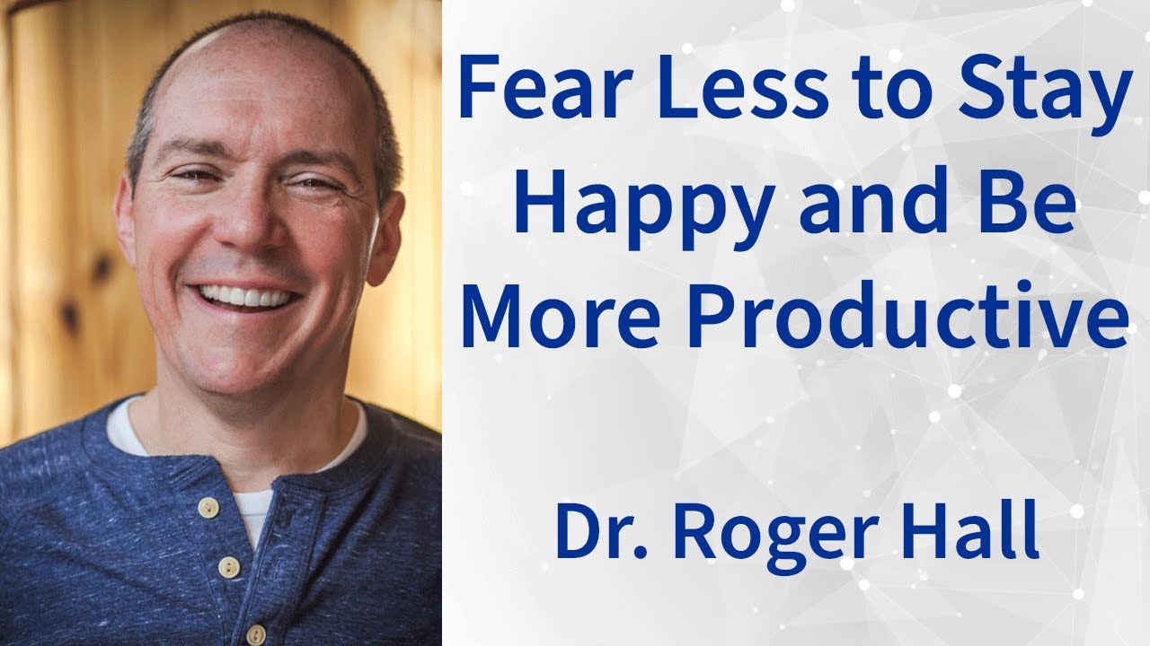 105: Fear Less to Stay Happy and Be More Productive