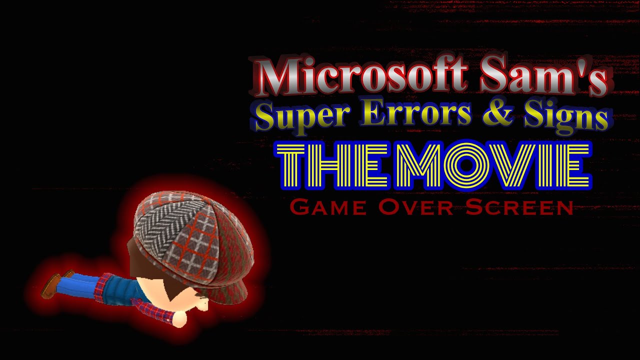 Game Over - Microsoft Sam’s Super Errors & Signs: The Movie - YouTube