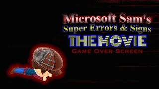 Game Over - Microsoft Sam’s Super Errors & Signs: The Movie