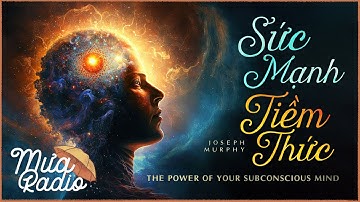 Sức Mạnh Tiềm Thức - (Dịch: LÊ TRUNG) -  Luật Hấp Dẫn Giúp Bạn Thành Công -  Mưa Radio