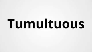 Tumultuous | Definition & Pronunciation | Learn English Vocabulary