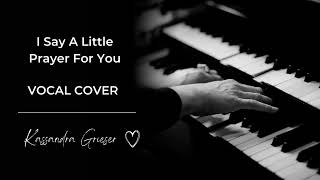 I Say A Little Prayer For You | Aretha Franklin | Vocal Cover by Kassandra Grieser