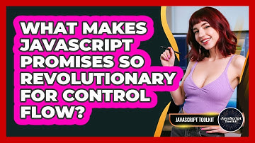 What Makes JavaScript Promises So Revolutionary For Control Flow? - JavaScript Toolkit