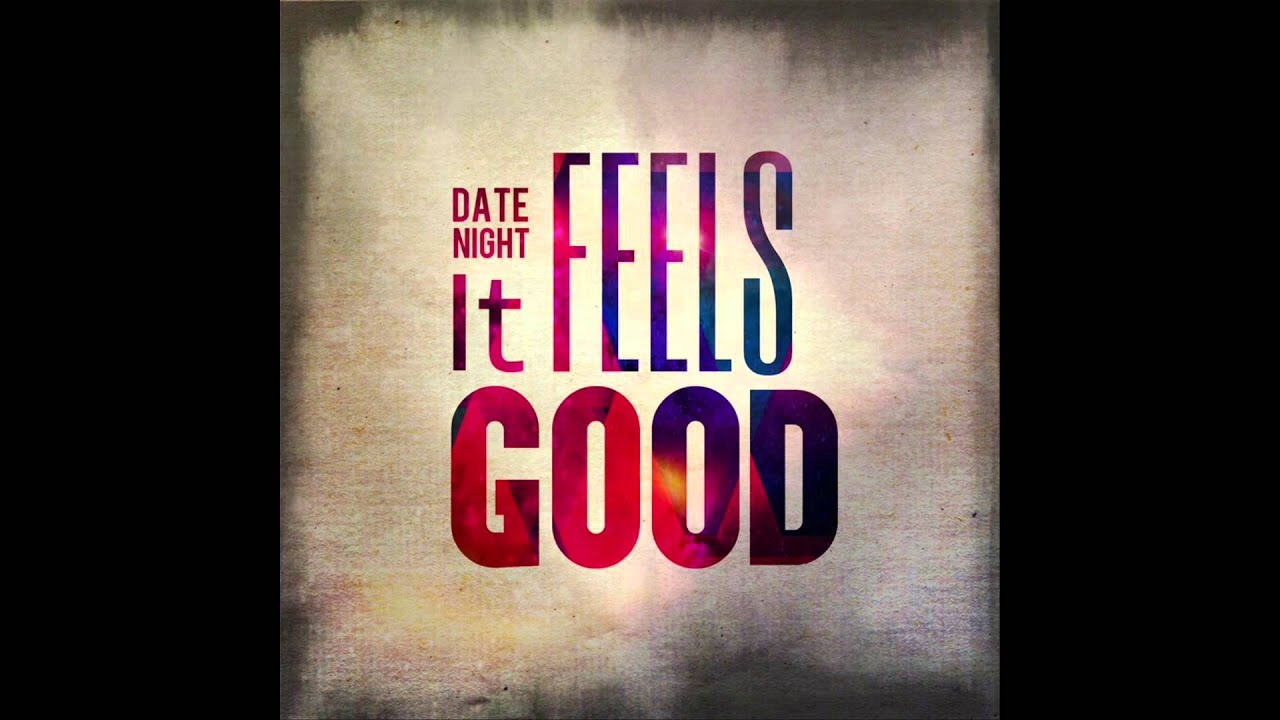 Watch DateNight - "It Feels Good (Album Version)" OFFICIAL AUDIO on YouTube Watch DateNight - "It Feels Good (Album Version)" OFFICIAL AUDIO on YouTube