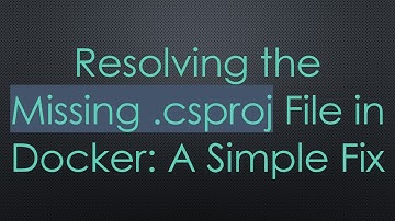 Resolving the Missing .csproj File in Docker: A Simple Fix