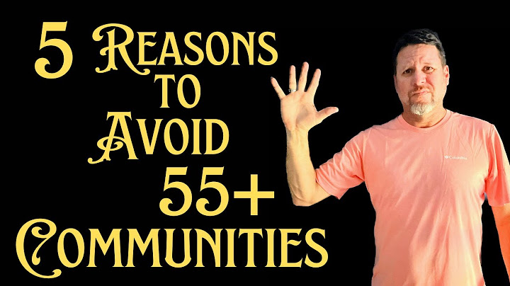 Avoid Living In A 55 Plus Community - Problems In Adult Retirement Communities - Don’t Buy 55+