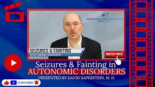 Seizure and Fainting in Autonomic Disorders Presented by David Saperstein, M.D.