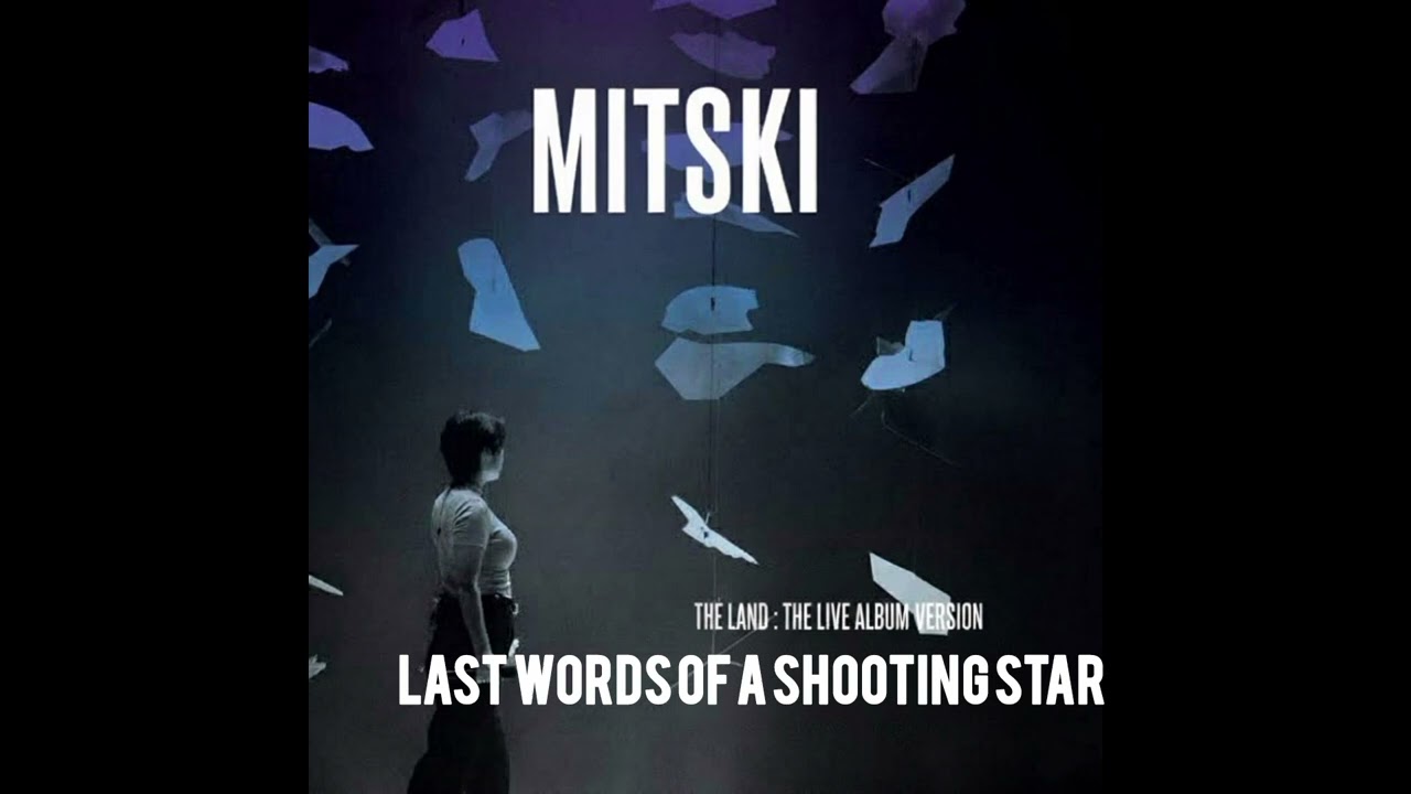 Mitski - Last Words of a Shooting Star (The Land : The Live Album Version) 