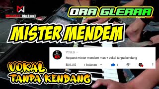 MISTER MENDEM (CAK DIKIN) || VOKAL - TANPA KENDANG || Cover By Mantri Notasi