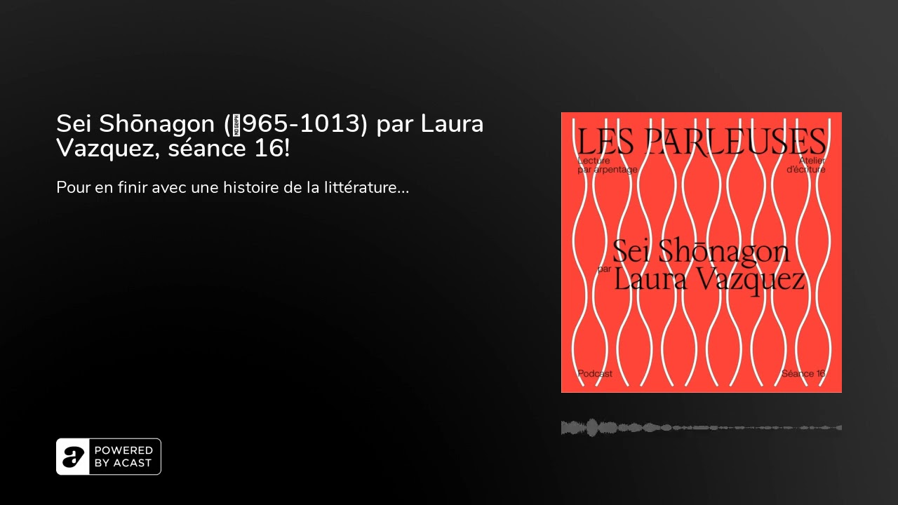 Sei Shōnagon (≃965-1013) par Laura Vazquez, séance 16!