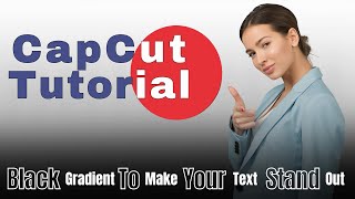 How to Create a Black Gradient in CapCut PC for More Visible Text #capcut  #capcuttutorial