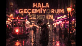 Hala Gecemiyorum Senden