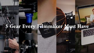 5 Gear Every Filmmaker Must Have