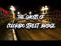 REAL GHOSTS HEARD ON EXTREMELY HAUNTED BRIDGE! (COLORADO STREET BRIDGE)