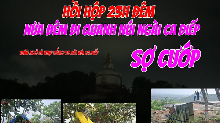26/6 thử thách nửa đêm đi quanh núi.nơi NGÀI CA DIẾP thuyết pháp cùng 500 đệ tử!