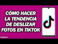 Cómo Hacer La Tendencia De Fotos En Tiktok | Cómo Hacer La Tendencia De Deslizar Fotos En Tiktok