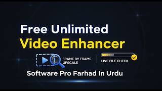 Free Unlimited Video Enhancer Software Pro Farhad In Urdu | Frame by Frame Upscale | Live File Check screenshot 5