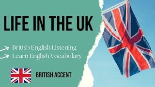 Life in the UK - English Podcast with Native British Speakers