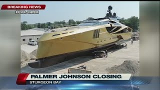 Palmer Johnson announces closure of Sturgeon Bay plant