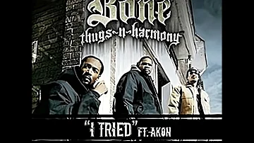 Bone Thugs-N-Harmony - I Tried (Feat. Akon) (Clean)