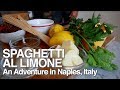 Spaghetti Al Limone | Searching for Amalfi Lemons in Naples, Italy