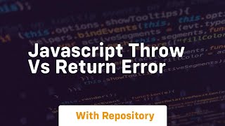 Javascript throw vs return error Wealth