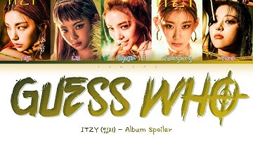 ITZY (있지) - "GUESS WHO" Album Spoiler [Color Coded Lyrics/Han/Rom/Eng/가사]