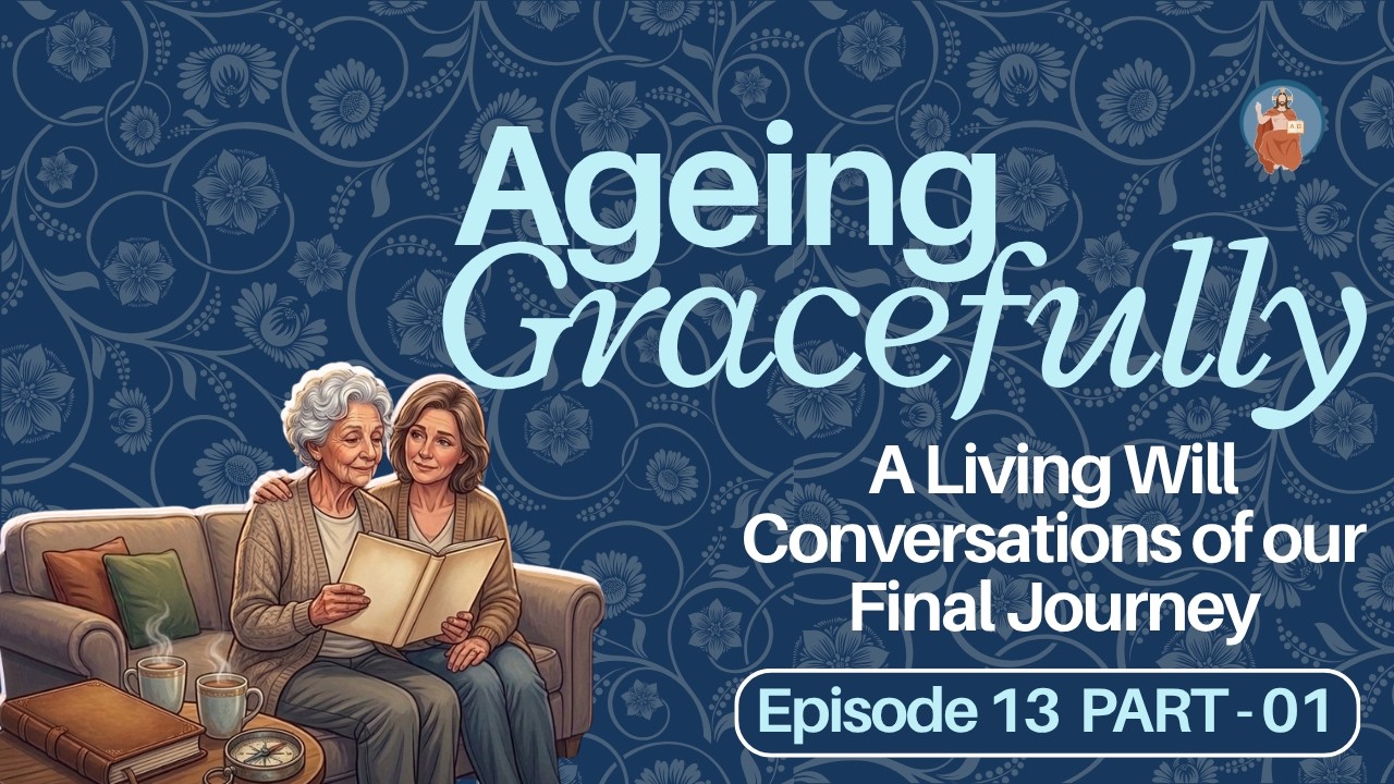 Ep 13. A Living Will - Conversations of our Final Journey PART 1 ...