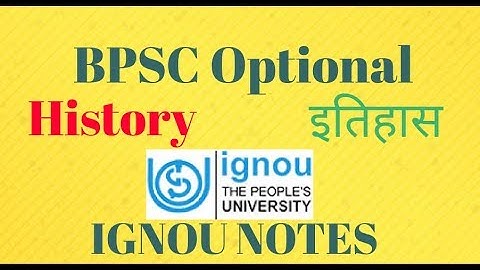 Bpsc इतिहास IGNOU Notes history optional, 64,65th bpsc mains, civil services