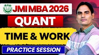 JMI MBA 2026 | JAMIA MBA Quantitative Aptitude | Time &amp; Work  |  Practice Session