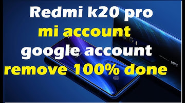 Redmi k20 pro mi account google account remove