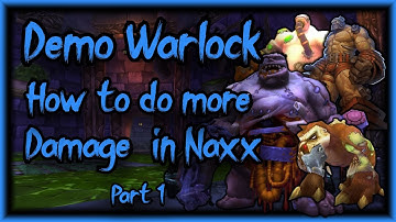 How to do more damage as a Demonology Lock in Naxxramas - Construct Wing -  Warlock Parsing Guide