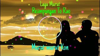 Lagu Murut - Pasimpungan To Ruo