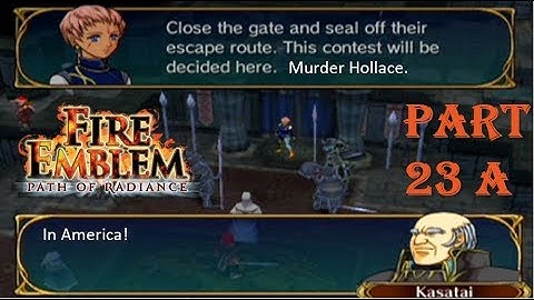 Fire Emblem Path of Radiance Playthrough: Part 23 A - Murder Hollace